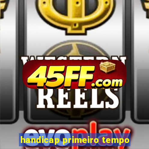 handicap primeiro tempo